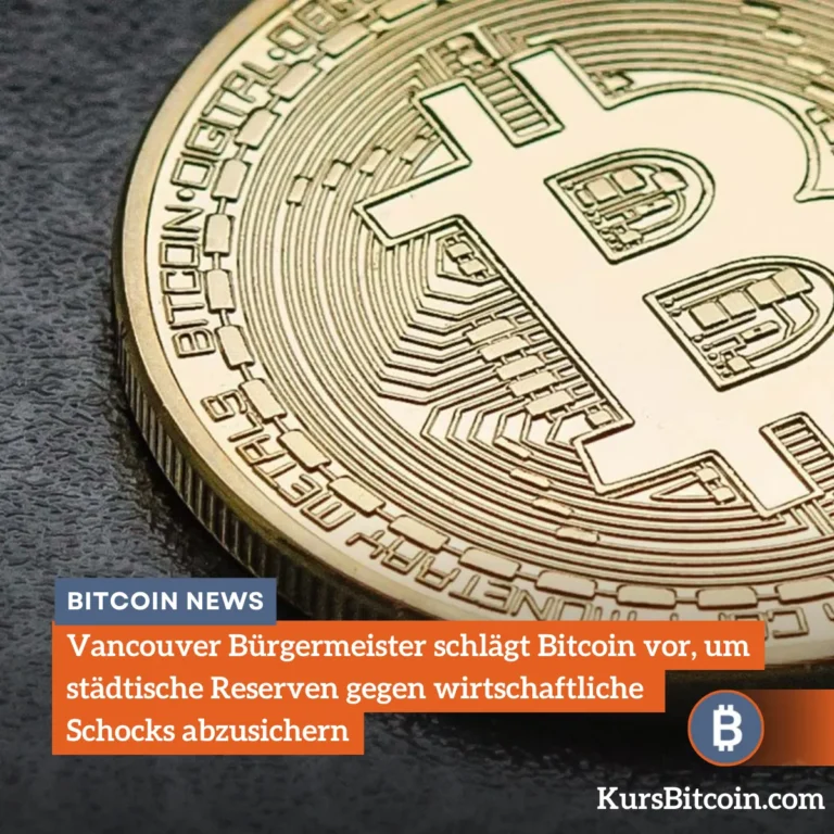 Vancouver Bürgermeister schlägt Bitcoin vor, um städtische Reserven gegen wirtschaftliche Schocks abzusichern